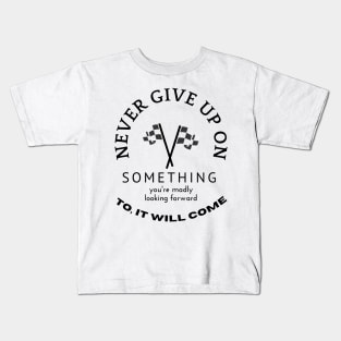 NEVER GIVE UP Kids T-Shirt